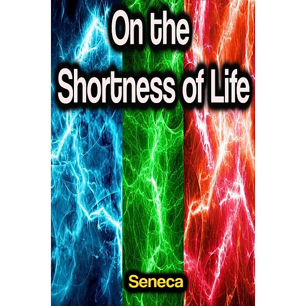 On the Shortness of Life, Seneca