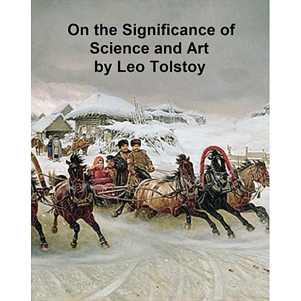 On the Significance of Science and Art, Leo Tolstoy