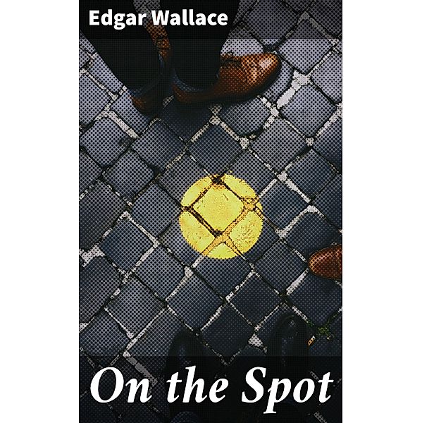 On the Spot, Edgar Wallace