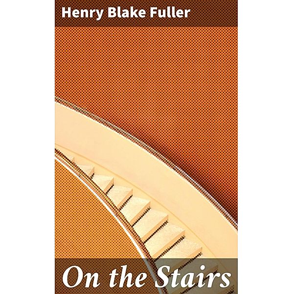 On the Stairs, Henry Blake Fuller