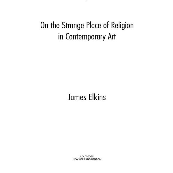 On the Strange Place of Religion in Contemporary Art, James Elkins