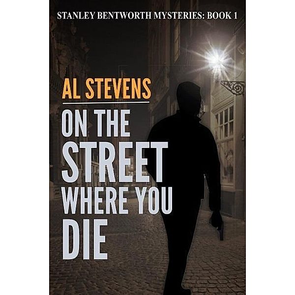 On the Street Where You Die (Stanley Bentworth mysteries, #1) / Stanley Bentworth mysteries, Al Stevens