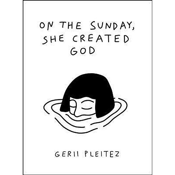 On The Sunday, She Created God / Kara Sevda Press, Gerii Pleitez