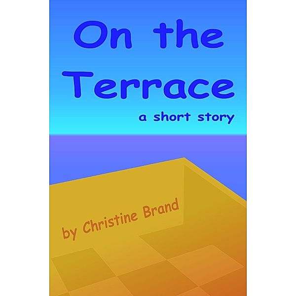 On the Terrace, Christine Brand