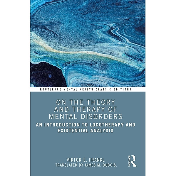 On the Theory and Therapy of Mental Disorders, Viktor E. Frankl