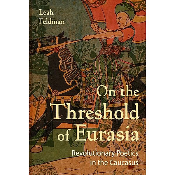 On the Threshold of Eurasia, Leah Feldman