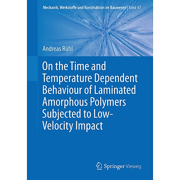 On the Time and Temperature Dependent Behaviour of Laminated Amorphous Polymers Subjected to Low-Velocity Impact, Andreas Rühl