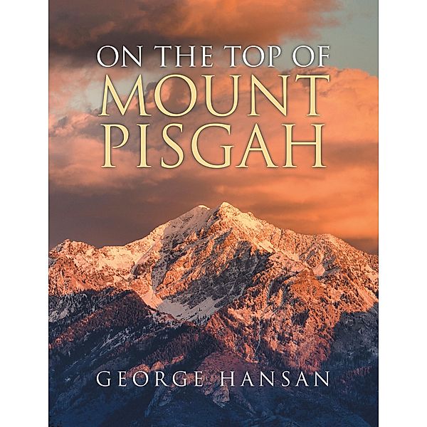 On the Top of Mount Pisgah, George Hansan