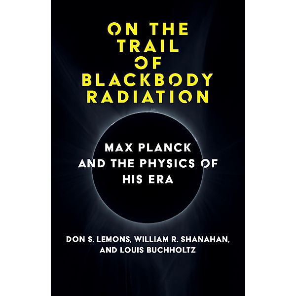 On the Trail of Blackbody Radiation, Don S. Lemons, William R. Shanahan, Louis J. Buchholtz