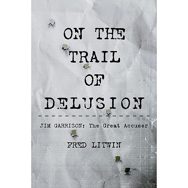 On The Trail of Delusion, Fred Litwin