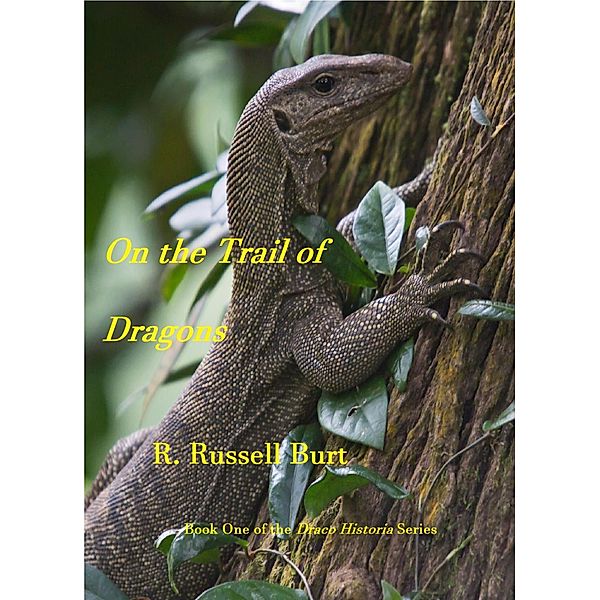 On the Trail of Dragons, R. Russell Burt