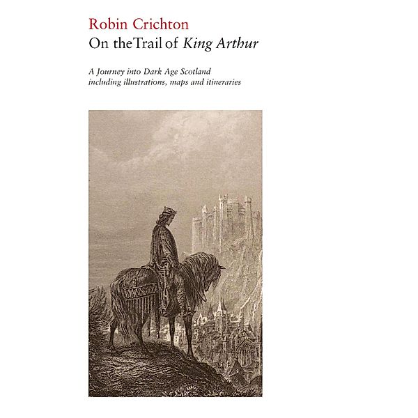On the Trail of King Arthur / On the Trail of Bd.16, Robin Crichton