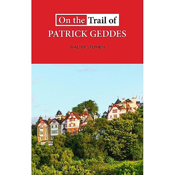 On the Trail of Patrick Geddes, Walter Stephen