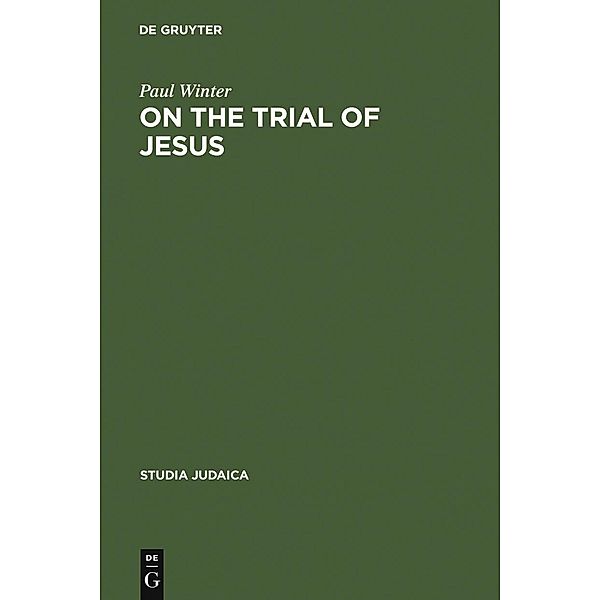 On the Trial of Jesus / Studia Judaica Bd.1, Paul Winter