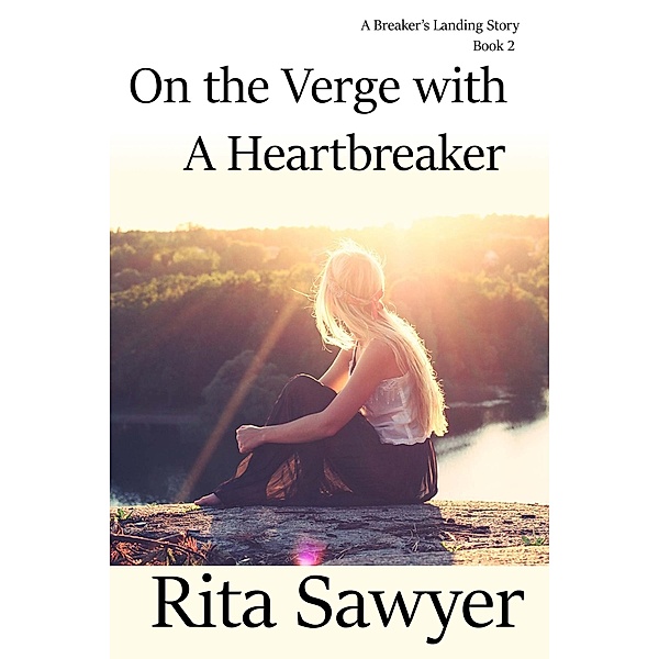 On The Verge With A Heartbreaker (The Breaker's Landing Series, #2) / The Breaker's Landing Series, Rita Sawyer