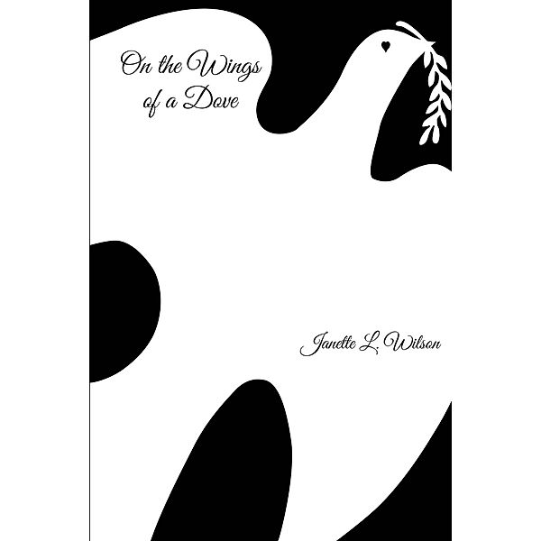 On the Wings of a Dove, Janette L. Wilson
