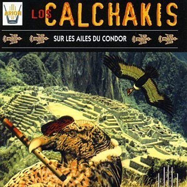 On The Wings Of The Condor, Los Calchakis