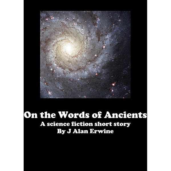 On the Words of Ancients, J Alan Erwine