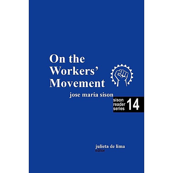 On the Workers' Movement (Sison Reader Series, #14) / Sison Reader Series, Julie de Lima, Jose Maria Sison