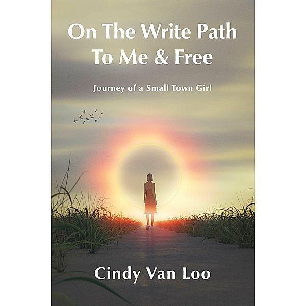 On The Write Path To Me & Free, Cindy van Loo