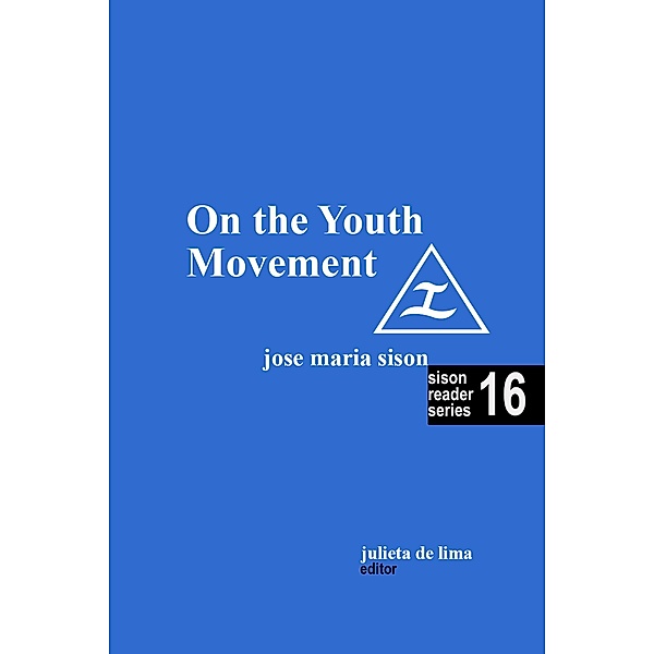 On the Youth Movement (Sison Reader Series, #16) / Sison Reader Series, Jose Maria Sison, Julie de Lima