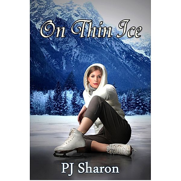 On Thin Ice (Girls of Thompson Lake, #2) / Girls of Thompson Lake, Pj Sharon