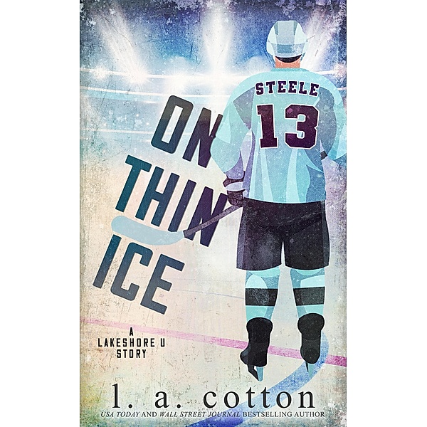 On Thin Ice (Lakeshore U, #2) / Lakeshore U, L. A. Cotton