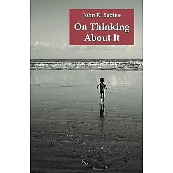 On Thinking About It, John R. Sabine