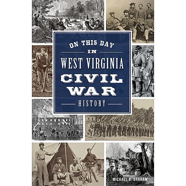 On This Day in West Virginia Civil War History, Michael B. Graham