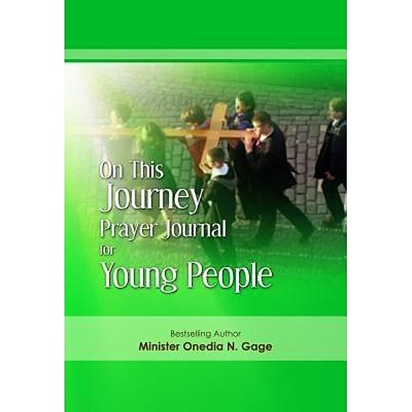 On This Journey Prayer Journal for Young People, Onedia Nicole Gage