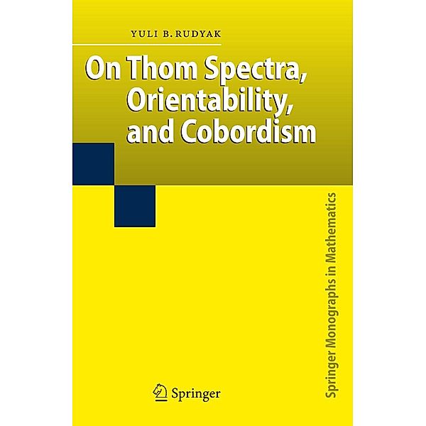 On Thom Spectra, Orientability, and Cobordism / Springer Monographs in Mathematics, Yu. B. Rudyak