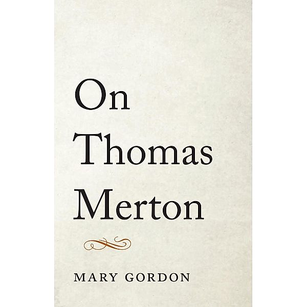 On Thomas Merton, Mary Gordon