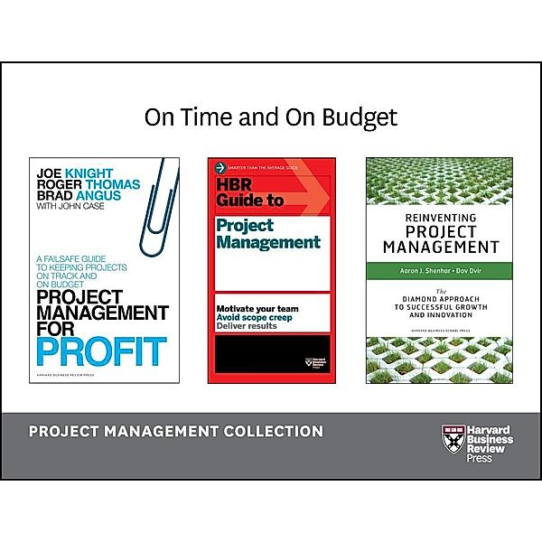 On Time and On Budget: Project Management Collection (4 Books), Harvard Business Review, Joe Knight, Roger Thomas, Brad Angus, Aaron J. Shenhar