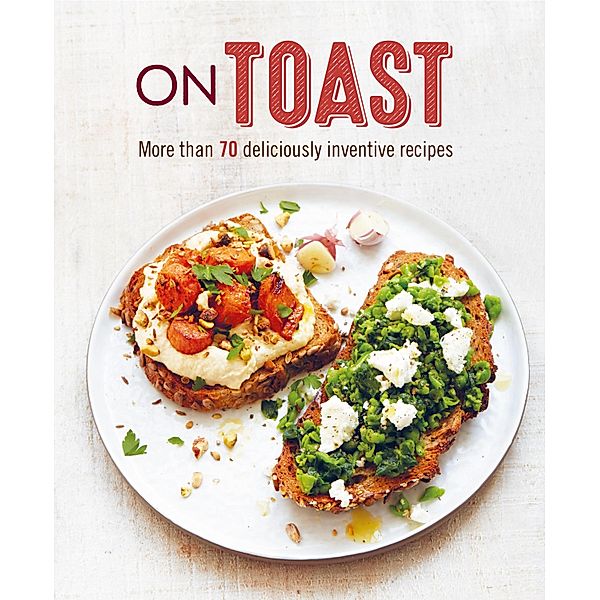 On Toast, Ryland Peters & Small