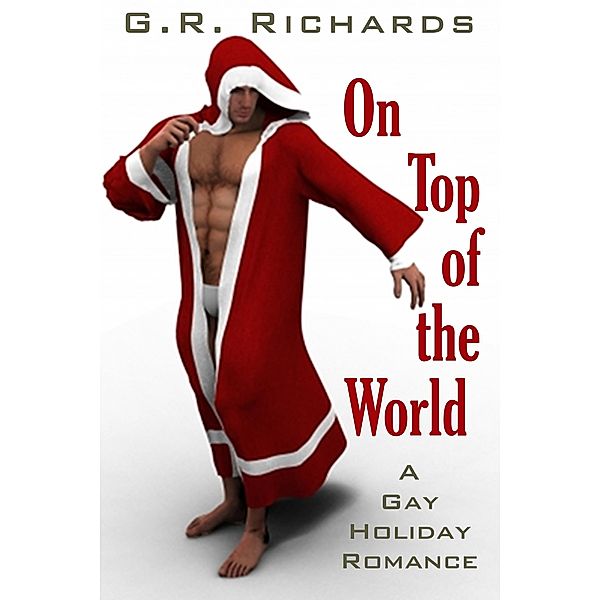 On Top of the World: A Gay Holiday Romance, G. R. Richards