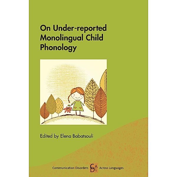On Under-reported Monolingual Child Phonology / Communication Disorders Across Languages Bd.19