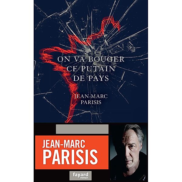 On va bouger ce putain de pays / Littérature Française, Jean-Marc Parisis