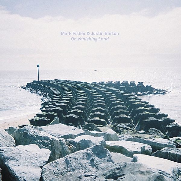 On Vanishing Land (Vinyl), Mark Fisher & Barton Justin