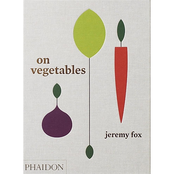 On Vegetables, Jeremy Fox, Noah Galuten