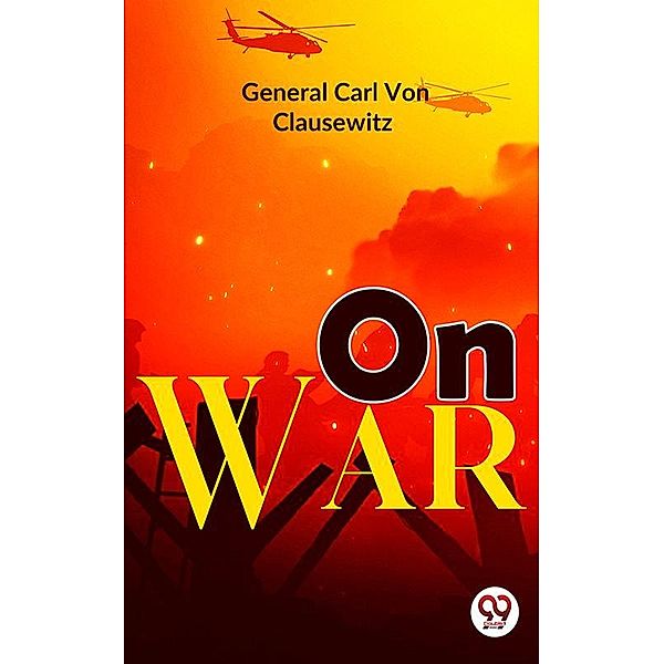 On War, General Carl von Clausewitz