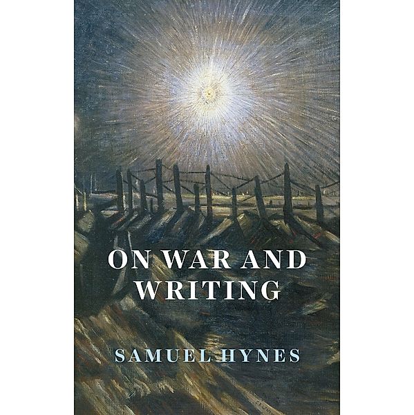 On War and Writing, Samuel Hynes