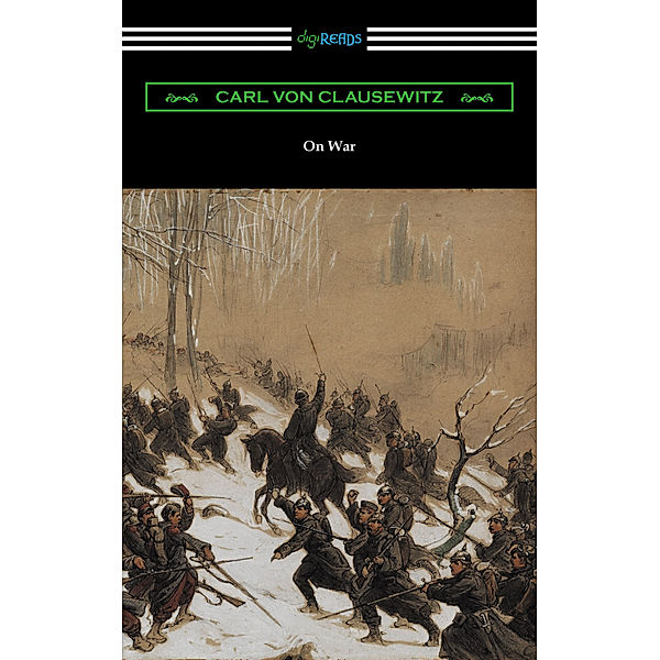 On War (Complete edition translated by J. J. Graham), Carl von Clausewitz