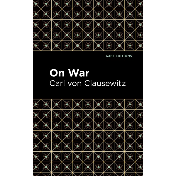 On War / Mint Editions (Historical Documents and Treaties), Carl von Clausewitz