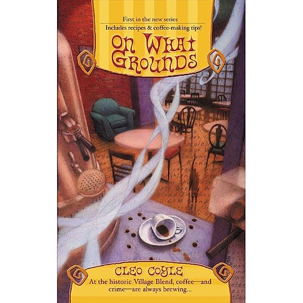 On What Grounds / A Coffeehouse Mystery Bd.1, Cleo Coyle