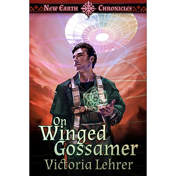 On Winged Gossamer (New Earth Chronicles, #3) / New Earth Chronicles, Victoria Lehrer
