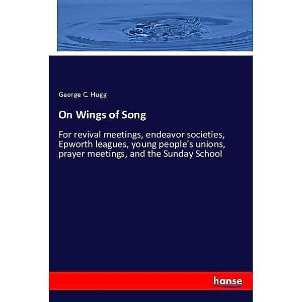 On Wings of Song, George C. Hugg