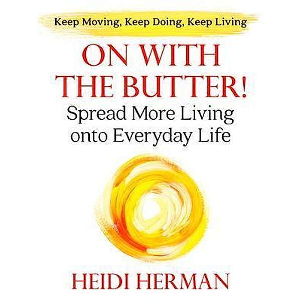 On With the Butter!, Heidi Herman