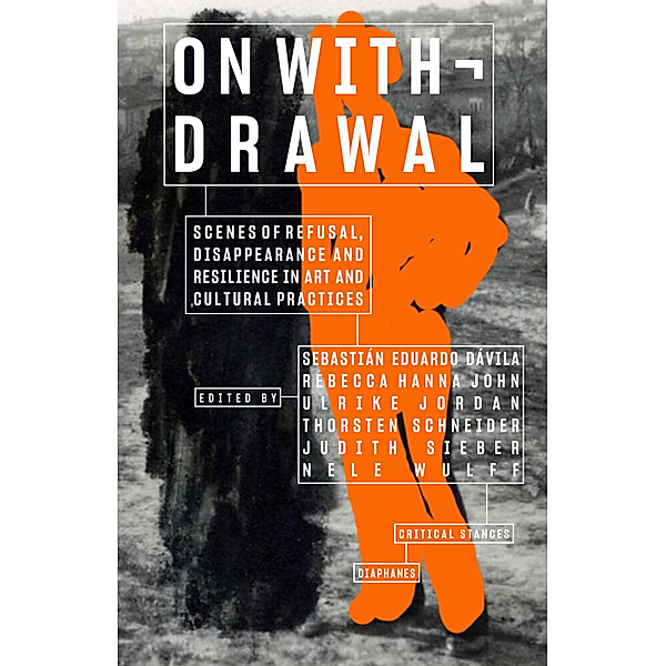 On Withdrawal-Scenes of Refusal, Disappearance, and Resilience in Art and Cultural Practices