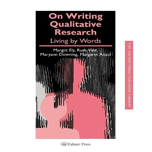 On Writing Qualitative Research, Margaret Anzul, Maryann Downing, Margot Ely, Ruth Vinz