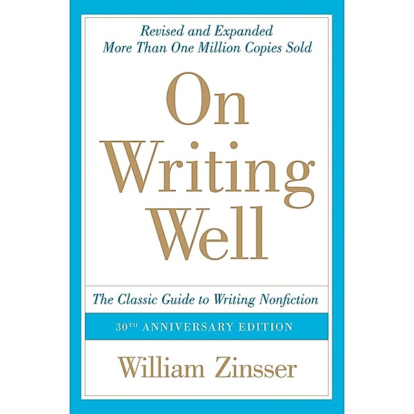 On Writing Well, 30th Anniversary Edition, William Zinsser